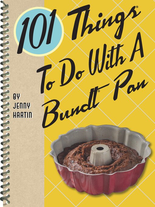 Title details for 101 Things to Do With a Bundt Pan by Jenny Hartin - Available